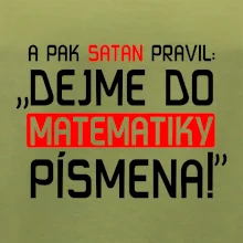 A pak satan pravil dejme do matematiky písmena