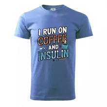 I Run On Coffee And Insulin