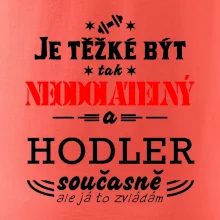 Je těžké být neodolatelný hodler
