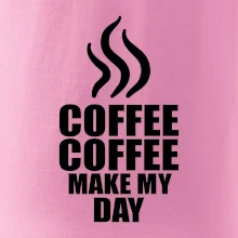 Coffee make my day
