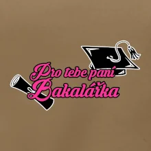 Pro tebe paní Bakalářka