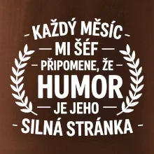 Každý měsíc mi šéf připomene, že humor je jeho silná stránka černě
