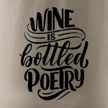 Wine is bottled poetry