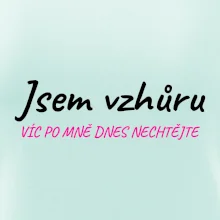 Jsem vzhůru víc po mě dnes nechtějte