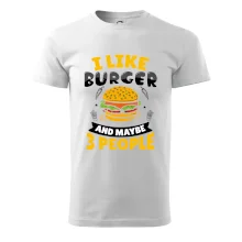 I like burger and maybe 3 people