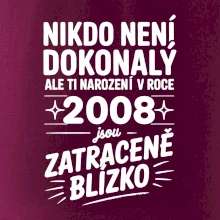 Nikdo není dokonalý ale ti narození v roce 2008 jsou zatraceně blízko