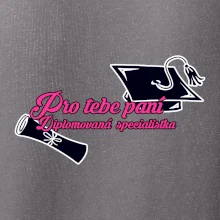 Pro tebe paní Diplomovaná specialistka