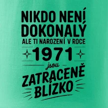 Nikdo není dokonalý ale ti narození v roce 1971 jsou zatraceně blízko