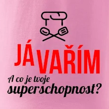 Já vařím - tvoje superschopnost? rovný nápis