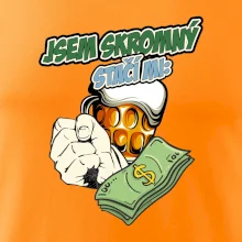 Jsem skromný stačí mi pivo, pěst a prachy