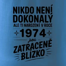 Nikdo není dokonalý ale ti narození v roce 1974 jsou zatraceně blízko