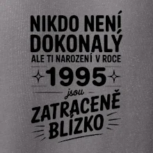 Nikdo není dokonalý ale ti narození v roce 1995 jsou zatraceně blízko