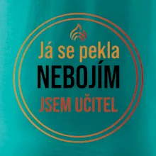 Barevný nápis Já se pekla nebojím, jsem učitel