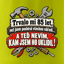 Trvalo mi  85 let, než jsem posbíral všechno nářadí