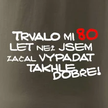 Trvalo mi 80 let než jsem začal vypadat takhle dobře