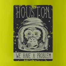 Houston we have a problem Houston we have a problem