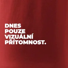 DNES POUZE VIZUÁLNÍ PŘÍTOMNOST.