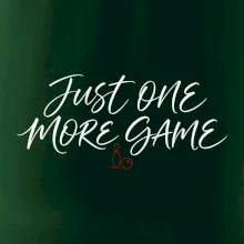 Just One More Game jemná kaligrafie