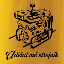 Udělal mě strojník