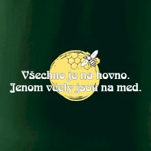 Všechno je na hovno, jen včely na med