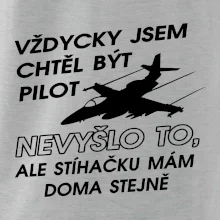 Chtěl jsem být pilot stíhačku mám doma Chtěl jsem být pilot stíhačku mám doma