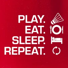 Play Eat Sleep Repeat badminton
