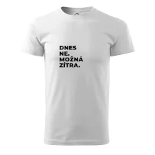 DNES NE. MOŽNÁ ZÍTRA.
