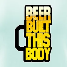 Beer built this body