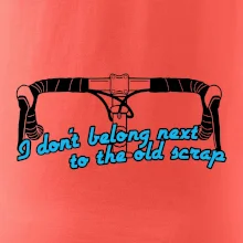 I don't belong next to the old scrap