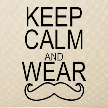 Keep calm and wear mustache Keep calm and wear mustache