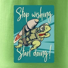 Stop wishing start doing želva