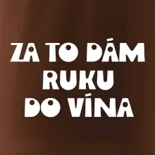 Za to dám ruku do vína