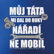 Můj táta mi dal do ruky nářadí Můj táta mi dal do ruky nářadí