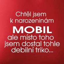 Chtěl jsem dostat k narozeninám mobil Chtěl jsem dostat k narozeninám mobil