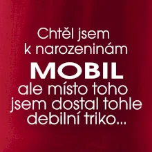 Chtěl jsem dostat k narozeninám mobil