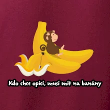 Kdo chce opici, musí mít na banány