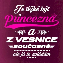 Je těžké být princezna z vesnice