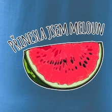 Přinesla jsem meloun