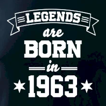 Legends are born in 1963 Legends are born in 1963