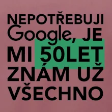 Nepotřebuji google, je mi 50 let