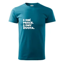 5 DNÍ PRÁCE.  2 DNY ŽIVOTA.