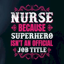 Nurse because superhero isnt an official job tittle