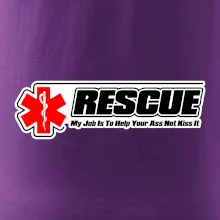 Rescue My Job Is To Help Your Ass Not Kiss It