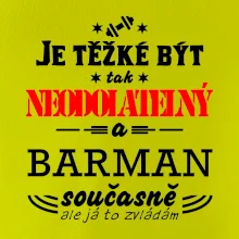 Je těžké být neodolatelný barman