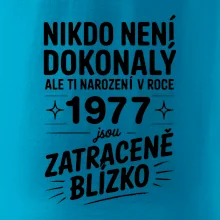 Nikdo není dokonalý ale ti narození v roce 1977 jsou zatraceně blízko