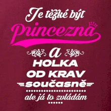 Je těžké být princezna a holka od krav
