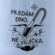 Hledám dno, ne vajíčka