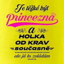 Je těžké být princezna a holka od krav