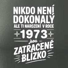 Nikdo není dokonalý ale ti narození v roce 1973 jsou zatraceně blízko