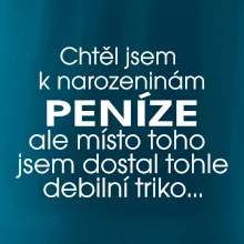 Chtěl jsem dostat k narozeninám peníze